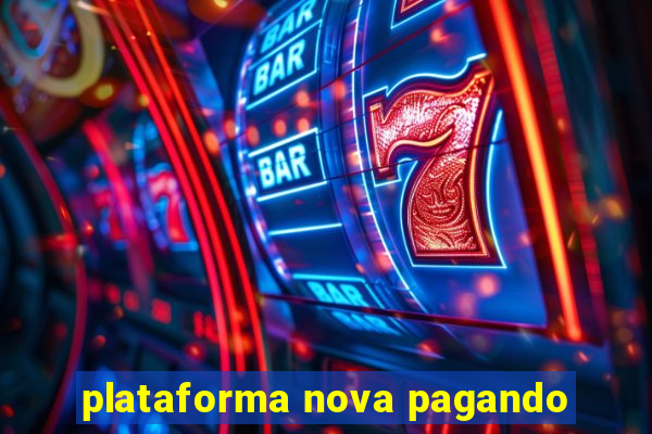 plataforma nova pagando